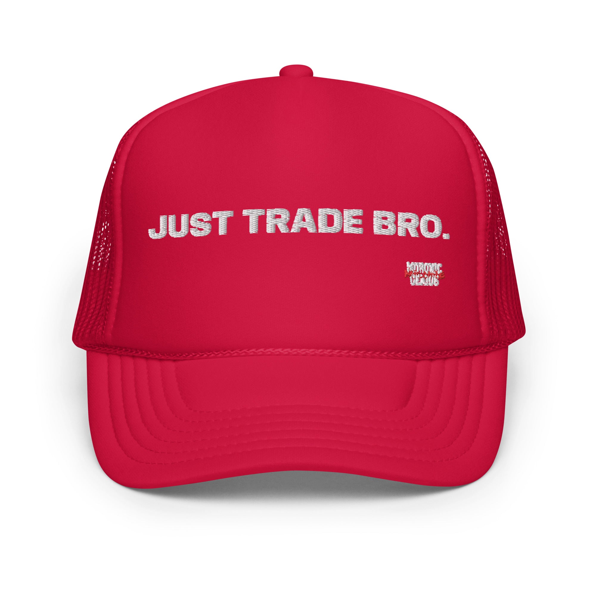 Just Trade Bro. Foam Trucker Hat
