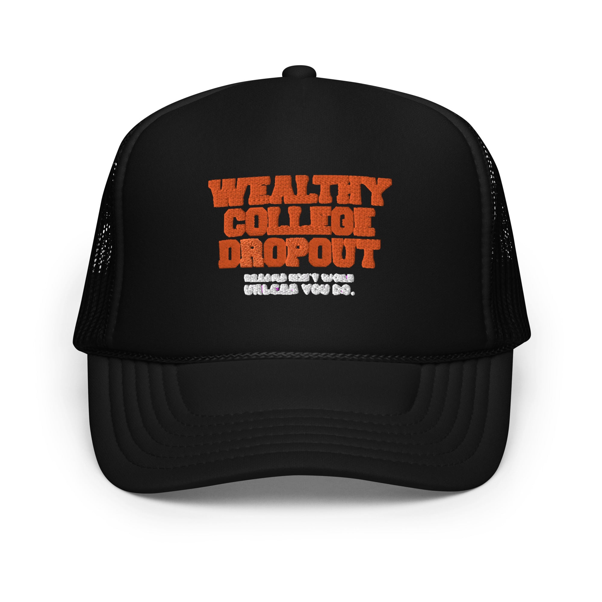 Wealthy College Dropout Foam Trucker Hat