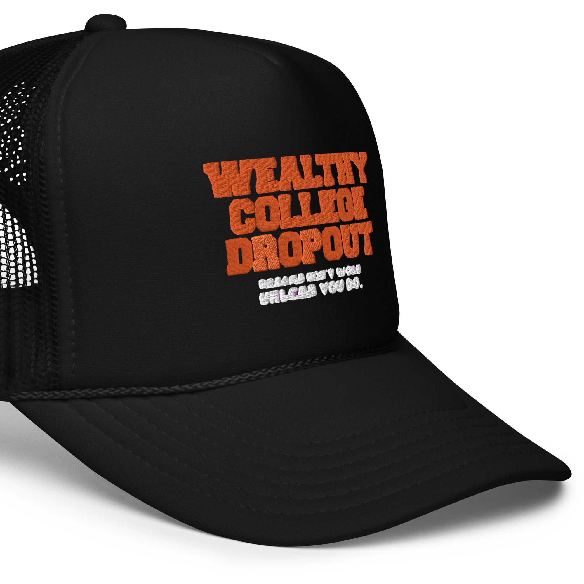 Wealthy College Dropout Foam Trucker Hat